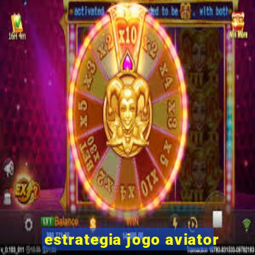 estrategia jogo aviator